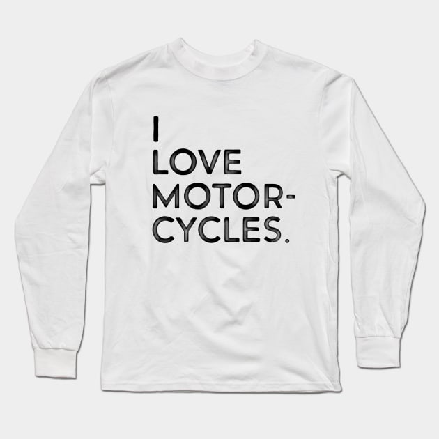 I love motorcycles Long Sleeve T-Shirt by Dosunets